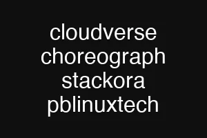 cloudverse choreograph stackora pblinuxtech