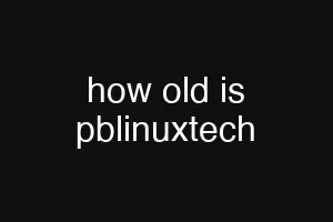 how old is pblinuxtech