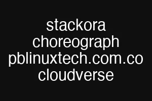 stackora choreograph pblinuxtech.com.co cloudverse